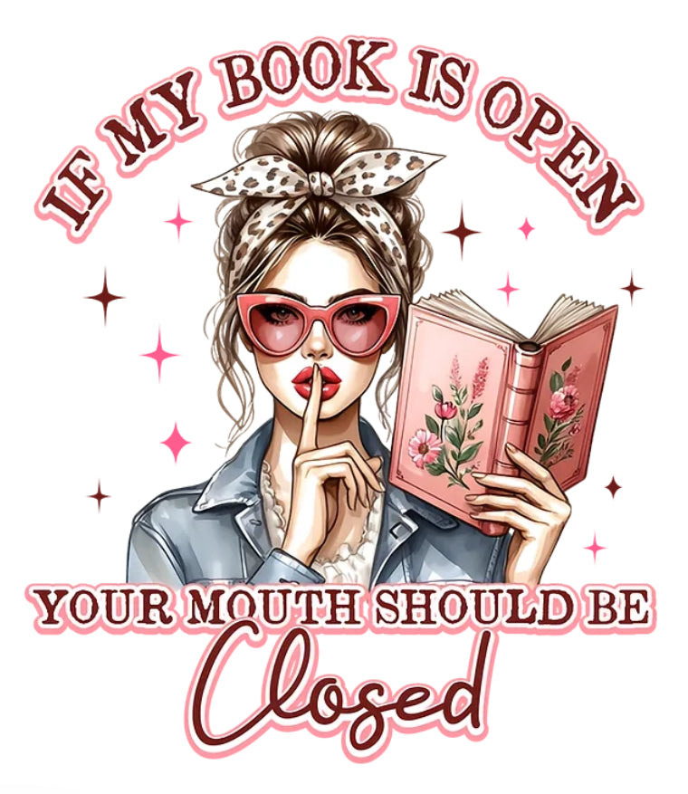 If My Book Is Open Your Mouth Should Be Closed Shirt