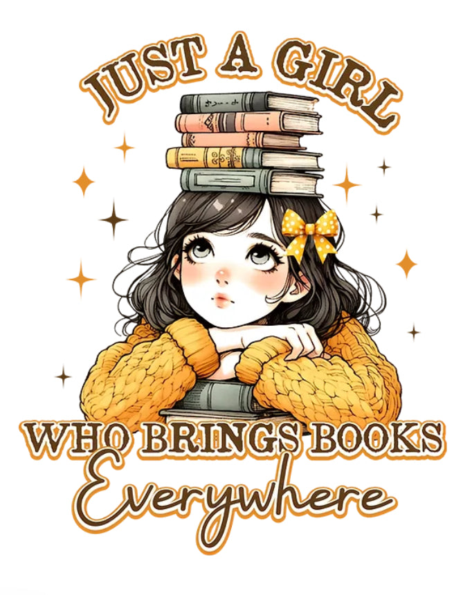 Just A Girl Who Brings Books Everywhere Shirt