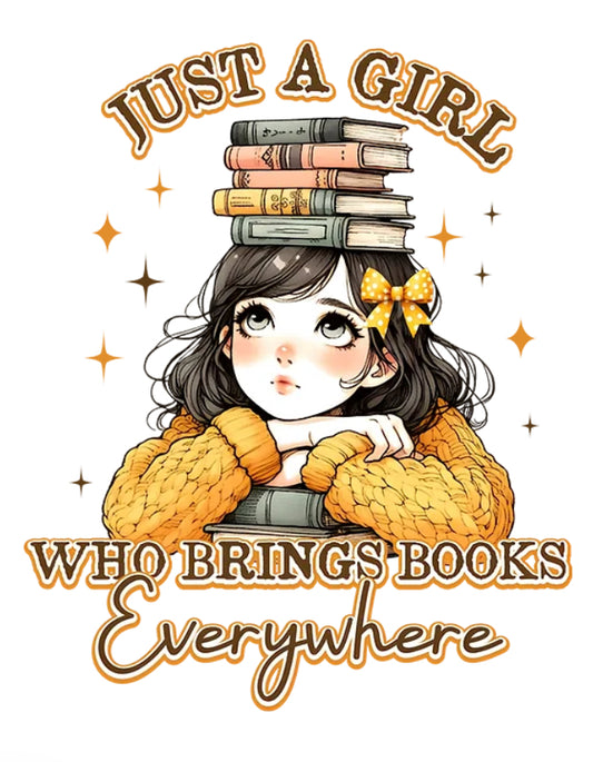Just A Girl Who Brings Books Everywhere Shirt