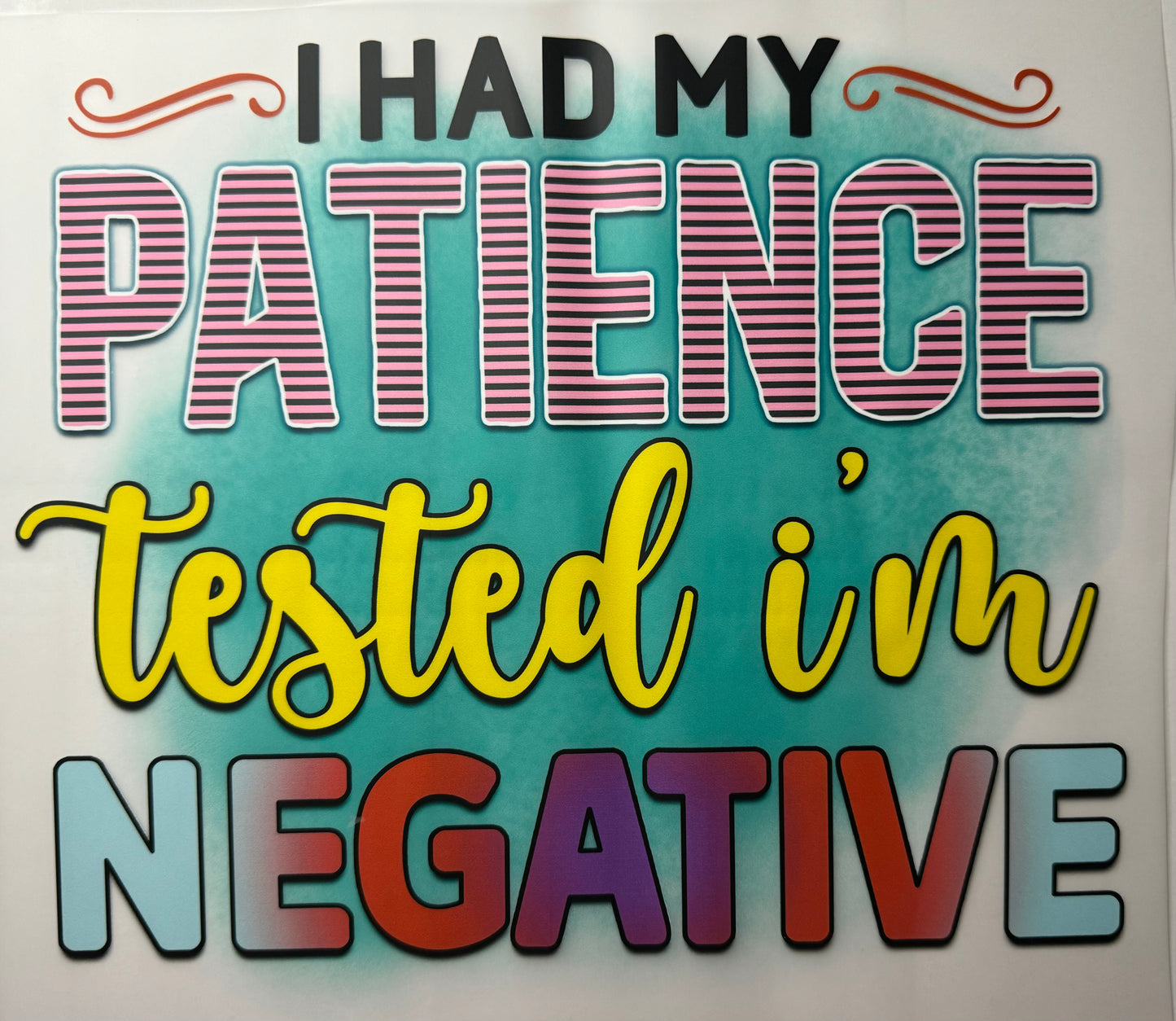 I Had My Patience Test I’m Negative Shirt