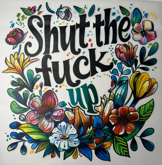 Shut the F*ck Up Shirt