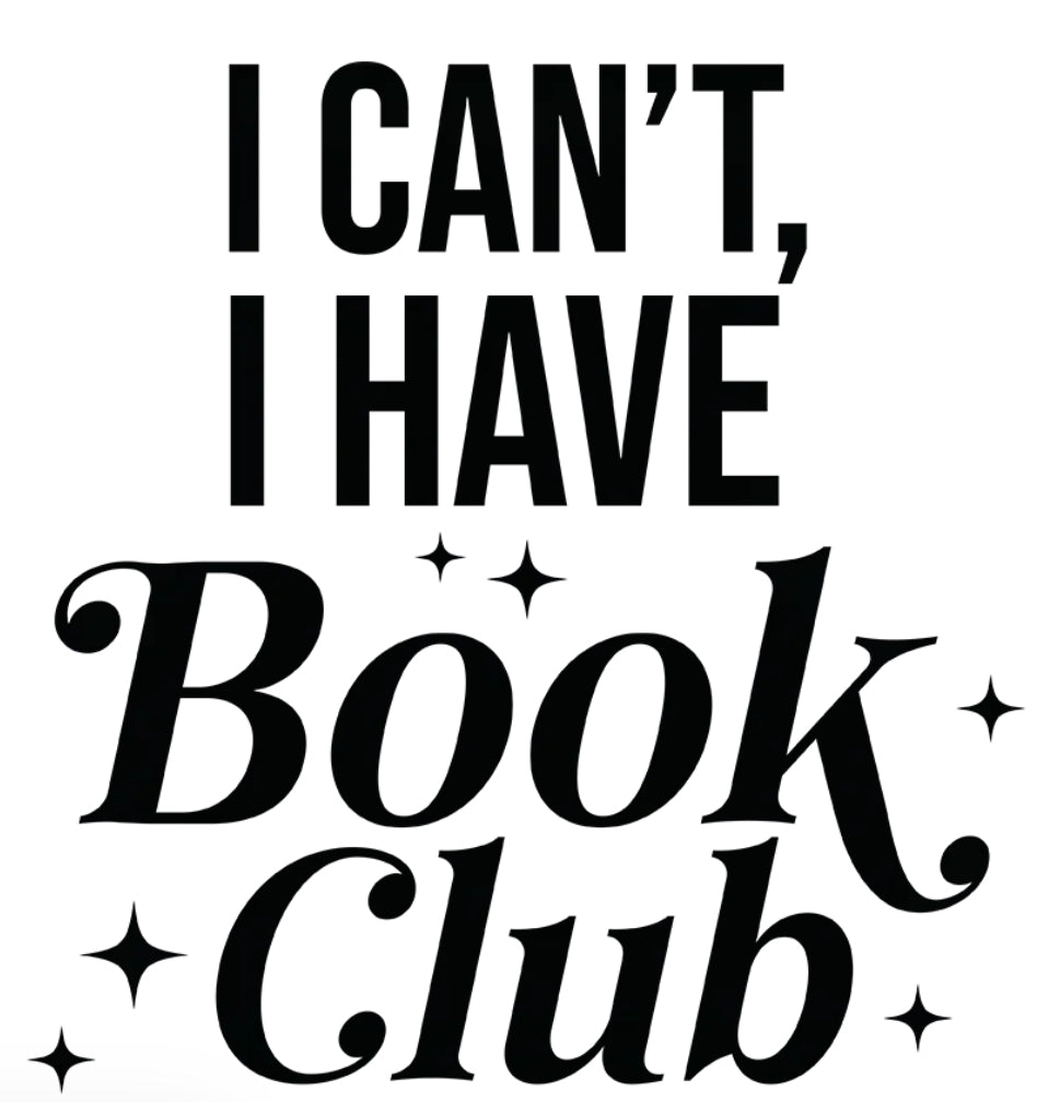 I Can’t, I Have Book Club Shirt