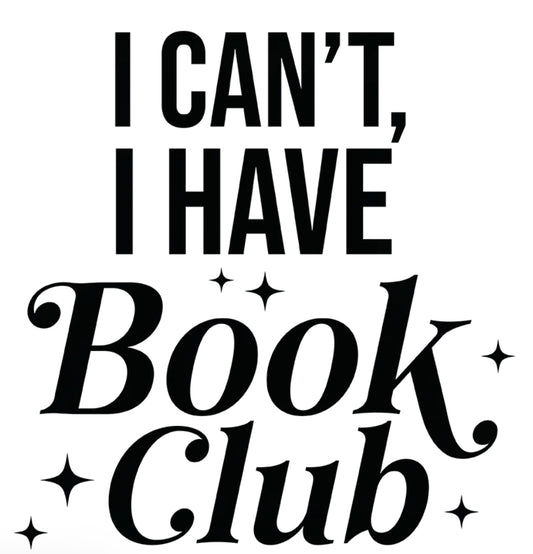I Can’t, I Have Book Club Shirt