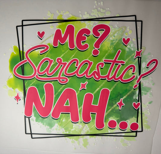 Me? Sarcastic? Nah… Shirt