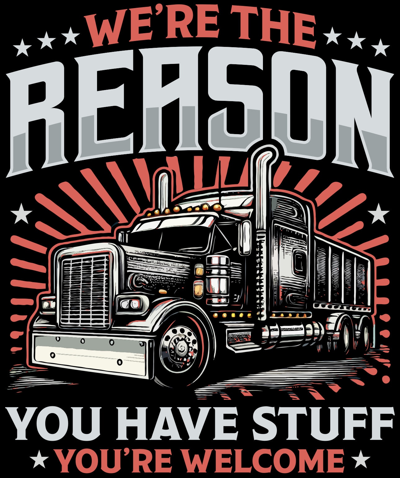 We’re the Reason…Trucker Shirt