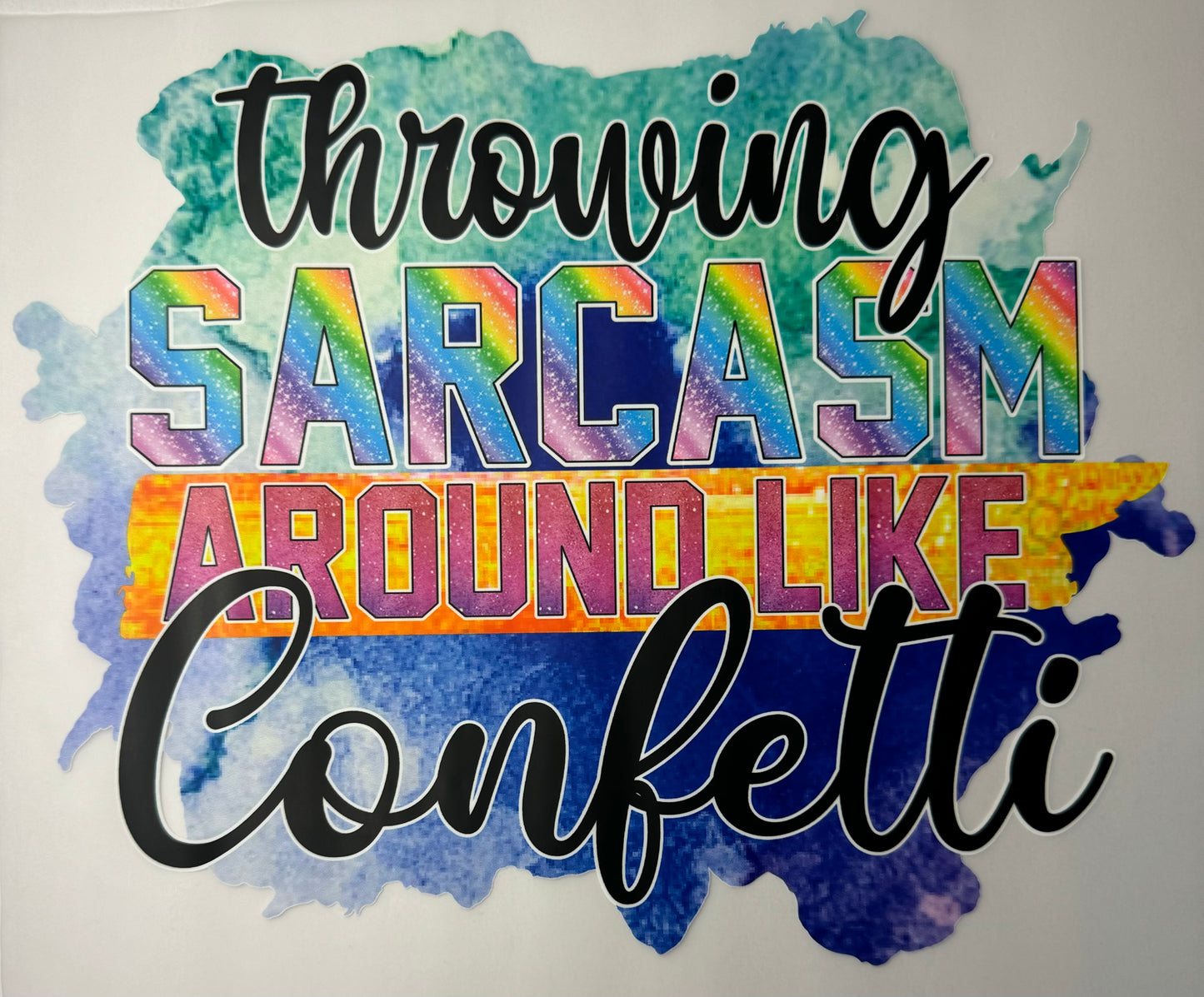 Throwing Sarcasm Around Like Confetti Shirt