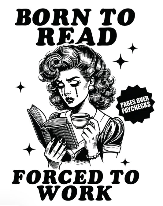 Born to Read Forced to Work Shirt