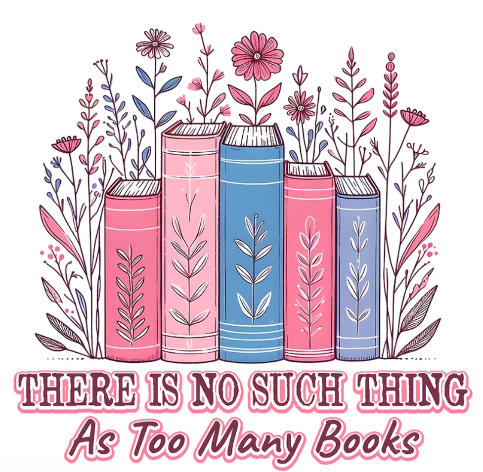There Is No Such Thing As Too Many Books Shirt