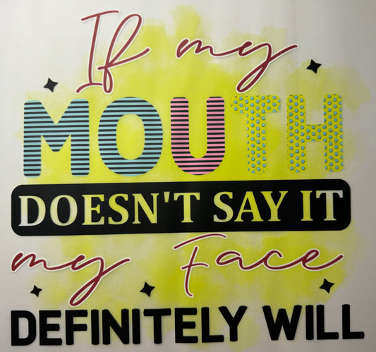 If My Mouth Doesn’t Say It, My Face Definitely Will Shirt