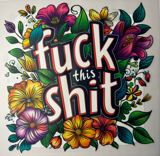 F*ck this Sh*t Shirt