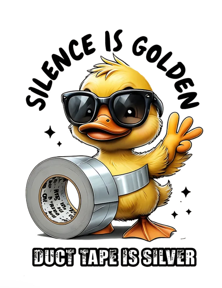 Silence is Golden Duct Tape is Silver