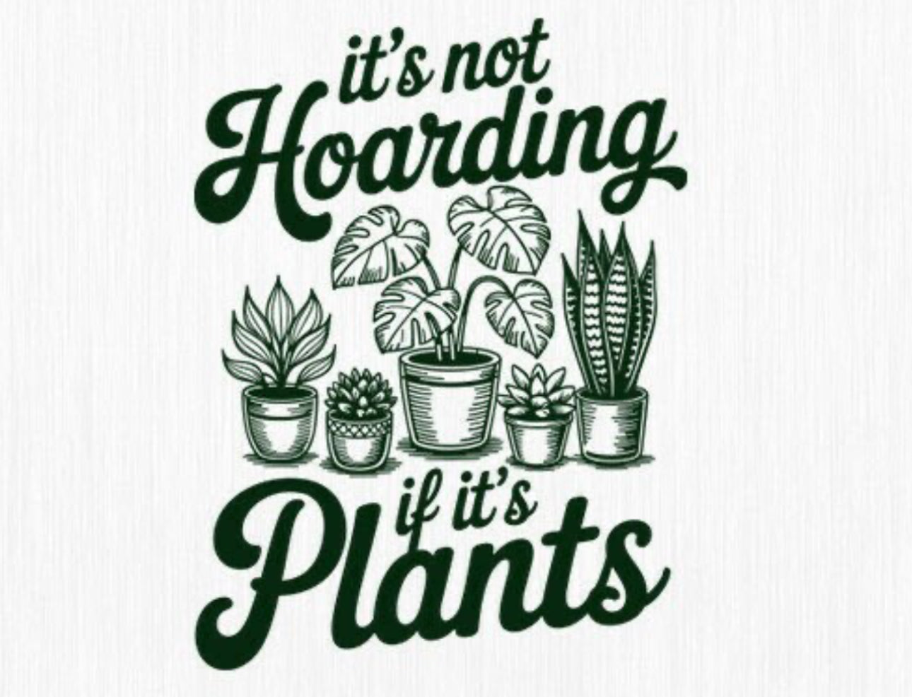 It’s not Hoarding if it’s Plants