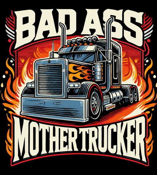 Bad A** Mother Trucker Shirt