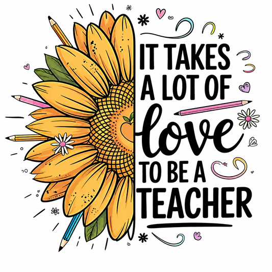 It takes a lot of love to be a Teacher Shirt (Option 1)