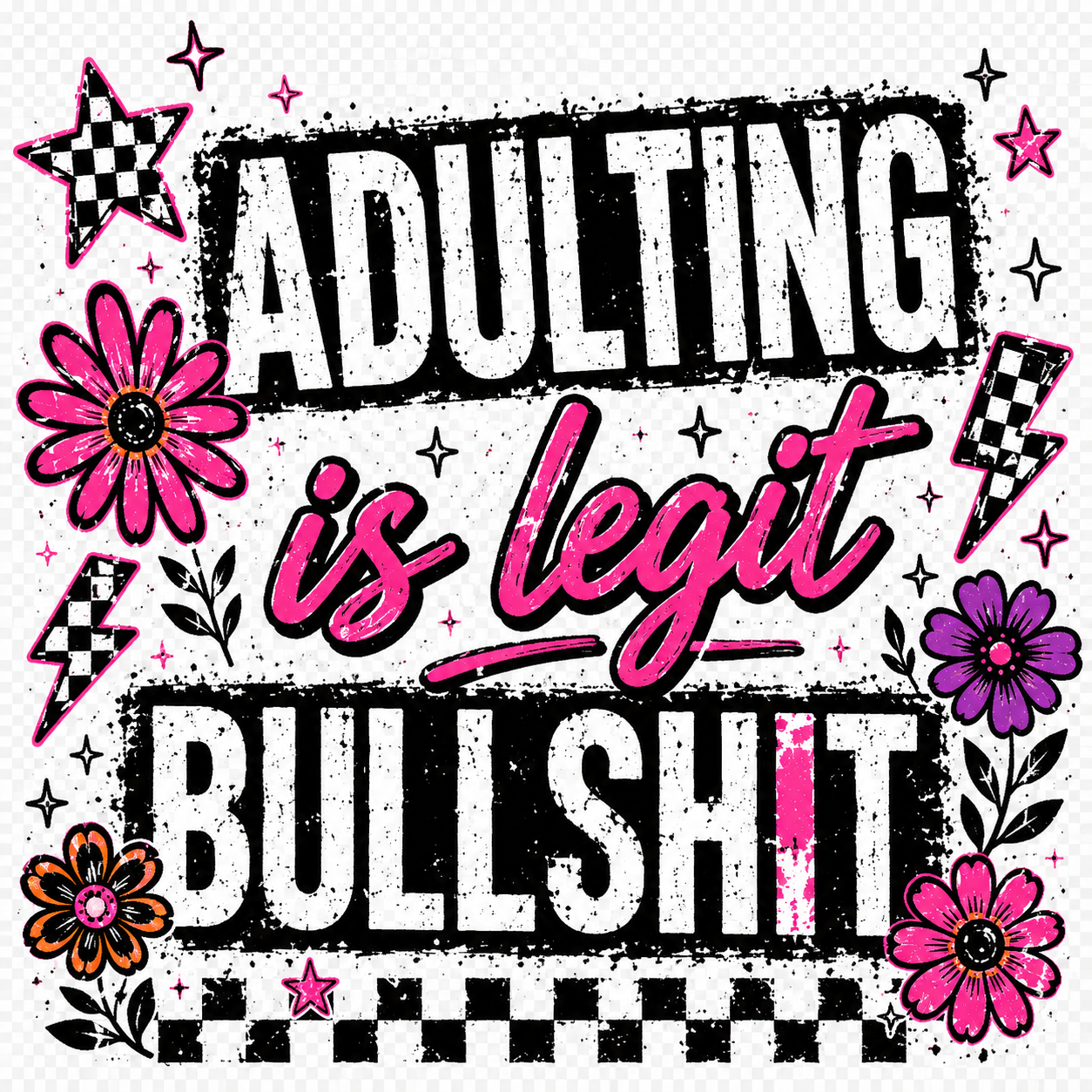 Adulting is legit Bullsh*t