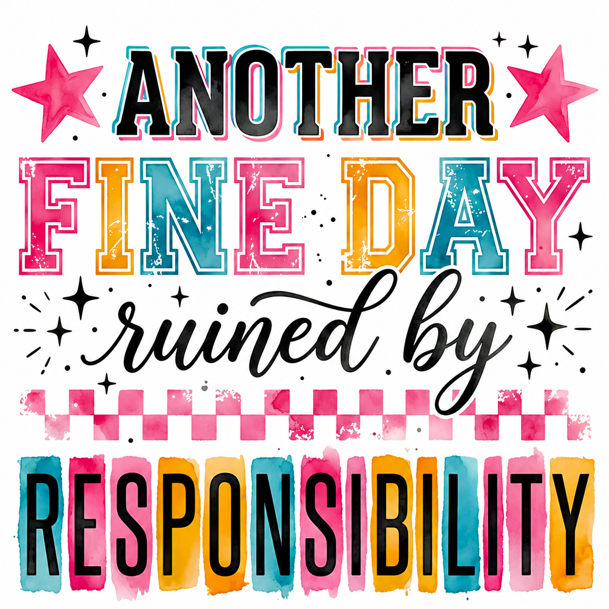 Another Fine Day Ruined by Responsibility
