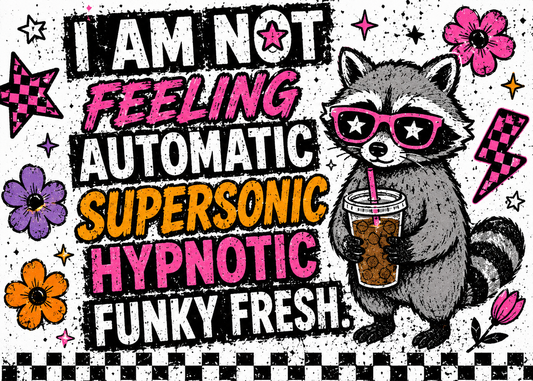 Not Feeling…Funky Fresh Raccoon