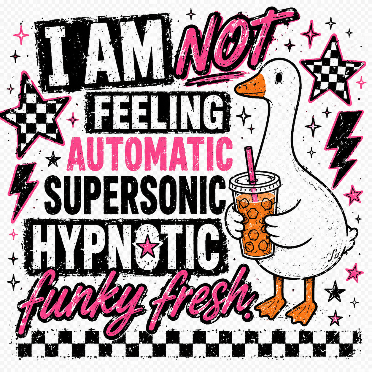 Not Feeling…Funky Fresh Goose