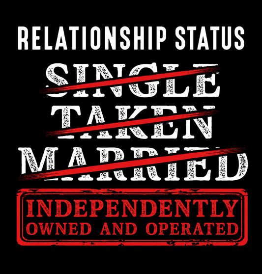 Single…Taken…Married…Independently Owned & Operated